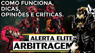 ARBITRAGEM Como Funciona Dicas e Críticas  ALERTA ELITE  WARFRAME [upl. by Talmud]