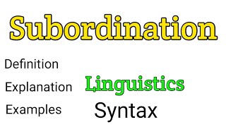 Subordination  What is subordination in syntax  Subordination in linguistics  Syntax [upl. by Allegna]