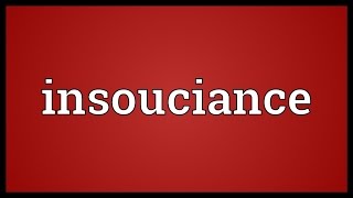 Insouciance Meaning [upl. by Bounds]