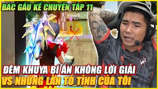 BÁC GẤU KỂ CHUYỆN TẬP 11  ĐÊM KHUYA GÒ MUN BÍ ẨN VS NHỮNG LẦN TỎ TÌNH BÁ ĐẠO CỦA TÔI [upl. by Ayhtnic]