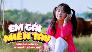 EM GÁI MIỀN TÂY 🌾 BÉ ANH THƯ 🌾 Ca Nhạc Thiếu Nhi Mầm Chồi Lá Vui Nhộn Sôi Động Cho Bé [upl. by Seale47]