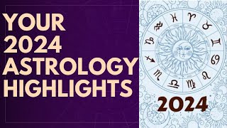 Your 2024 Astrology Highlights [upl. by Araihc]