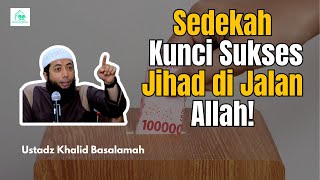 Meningkatkan Pahala Jihad Melalui Sedekah  Ustadz Khalid Basalamah [upl. by Greggs]