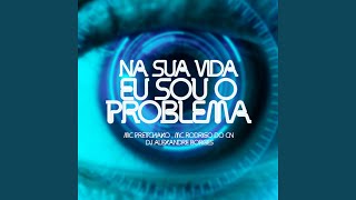 Na Sua Vida Eu Sou o Problema [upl. by Maletta225]