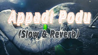 Appadi Podu  Slow amp Reverb [upl. by Hildegaard]