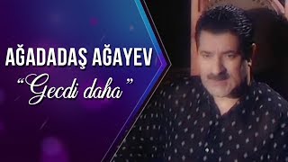 Ağadadaş Ağayev  Gecdi daha Official Video [upl. by Aciram986]