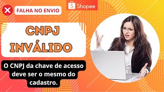 Shopee CNPJ Invalido  O CNPJ da Chave de Acesso Deve ser o Mesmo do Cadastro Nota Fiscal Parana [upl. by Adriano]