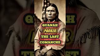 QUANAH PARKER The Last COMANCHE shorts [upl. by Ruffo455]