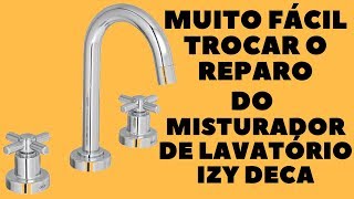 Trocar Reparo do Misturador de Lavatório Izy Deca  FAÇA VOCÊ MESMO  DIY [upl. by Keefe]