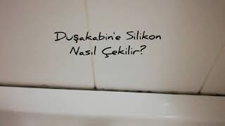 DUŞAKABİNE SİLİKON NASIL ÇEKİLİR [upl. by Illona332]