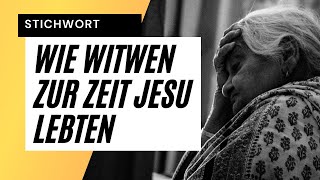 Wie Witwen zur Zeit Jesu lebten [upl. by Romona]