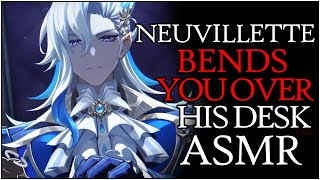 𝐕𝐄𝐑𝐘 HOT NEUVILLETTE ASMR Put Over His Desk GENSHIN x Listener SPICY IMPACT [upl. by Aneleh]