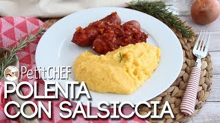 Come preparare la polenta con salsicce  Ricetta facile e gustosa PetitChefit [upl. by Dor]