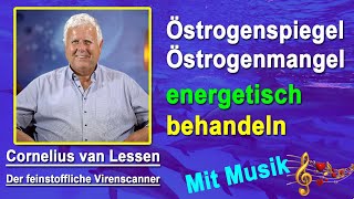 Östrogenspiegel Östrogenmangel energetisch behandeln  Cornelius van Lessen  Mit Musik [upl. by Acirre]