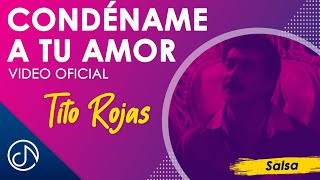 CONDĆ‰NAME A Tu Amor š’  Tito Rojas Video Oficial [upl. by Horner590]