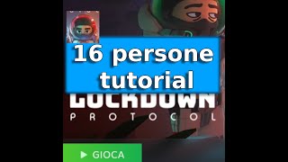 LockDown Protocol 16 persone tutorial [upl. by Ennaeerb]