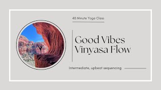 Vinyasa Intermediate Flow  40 minute Yoga Class  Upbeat Flow with Good Flow [upl. by Ameehsat]