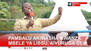 KIVUMBI CHA PAMBALU MWANZA ATEMA CHECHE MBELE YA LISSU AICHANA CHANA CCM BILA HURUMA [upl. by Ennaitsirhc]