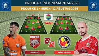 ADU KUAT ANTARA LIINI SEMEN PADANG VS BORNEO FC  BRI LIGA 1 20242025  Prediksi Starting LINEUP [upl. by Tram532]