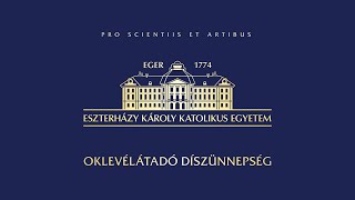 Oklevélátadó Díszünnepség az Eszterházy Károly Katolikus Egyetemen  20240209 [upl. by Ymij371]