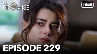 The Promise Episode 229 Hindi Dubbed [upl. by Miarzim830]