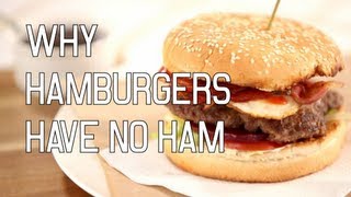 Why Hamburgers Have No Ham [upl. by Tower3]