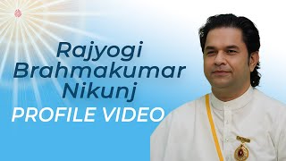 Rajyogi Brahmakumar Nikunj  Profile [upl. by Hoffmann]