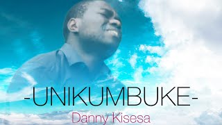 Unikumbuke  Danny Kisesa  audio song [upl. by Elladine]