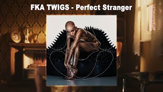 FKA twigs  Perfect Stranger Audio [upl. by Budworth]