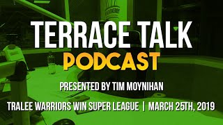 Terrace Talk  Tralee Warriors win Super League [upl. by Odnamla]