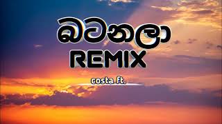 Batanala  බටනලා  Costa  Remix  Slowed  Reverb  Lyrics  Mr Yaka Crew [upl. by Lorsung834]