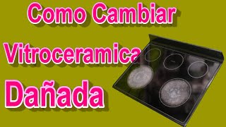 🔶🔶🔶Como cambiar vitroceramica dañada🔶🔶🔶 [upl. by Rehtnug706]