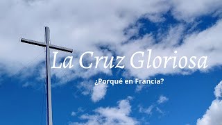 La Cruz Gloriosa ¿Porqué en Francia Programa No 11 [upl. by Anerbes887]