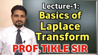 LECTURE 1  BASICS OF LAPLACE TRANSFORM PART1 BASIC FORMULAS WITH PROOF BY PROF TIKLE SIR [upl. by Westerfield]