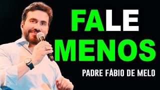 Cuidado com quem fala demais e ouve de menos – Pe Fabio de Melo [upl. by Ronnica]