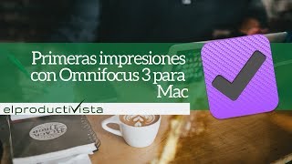 Primeras impresiones usando Omnifocus 3 para Mac [upl. by Norman]