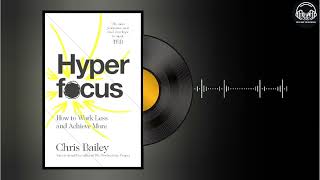 HYPERFOCUS HOW TO WORK LESS TO ACHIEVE MORE By Chris Bailey  Book Summary  Explore Audiobook [upl. by Henebry380]