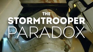 The Stormtrooper Paradox [upl. by Ynnod]