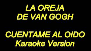 La Oreja De Van Gogh  Cuentame Al Oido Karaoke Lyrics NUEVO [upl. by Winikka]