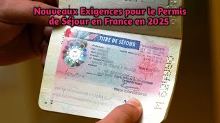 Nouveaux Exigences pour le Permis de Séjour en France en 2025 [upl. by Candy]