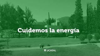 Cuidamos la energía cuidamos el planeta Ucasal Sustentable [upl. by Goran48]