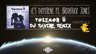 its different ft Broderick Jones  Pokemon Ü DJ Ravine Remix HARDSTYLE [upl. by Claire923]