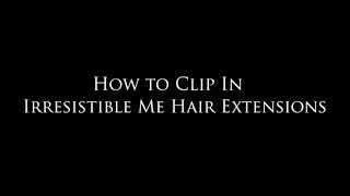 How To Clip In Irresistible Mes Hair Extensions [upl. by Ignaz]