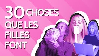 30 CHOSES QUE FONT LES FILLES [upl. by Llert]