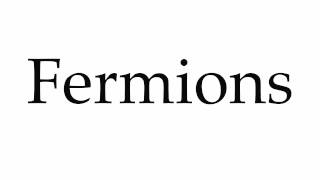 How to Pronounce Fermions [upl. by Valeda]