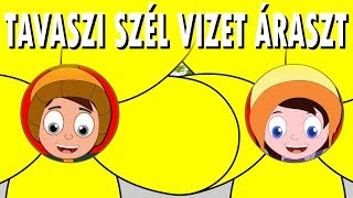 Tavaszi szél vizet áraszt  Gyerekdalok Magyarul [upl. by Arnie832]