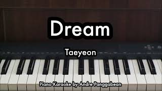 Dream  Taeyeon  Piano Karaoke by Andre Panggabean [upl. by Tiler693]