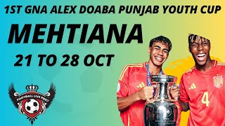 🔴LIVE 1st GNA AXLES DOABA PUNJAB YOUTH FOOTBALL CUP MEHTIANA DATE  29102024 [upl. by Gardel]