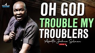 OH LORD TROUBLE MY TROUBLERS DANGEROUS MIDNIGHT PRAYERS  APOSTLE JOSHUA SELMAN [upl. by Asset574]