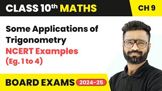 Some Applications of Trigonometry  NCERT Examples Eg 1 to 4  Class 10 Maths Ch 9  CBSE [upl. by Akvir447]